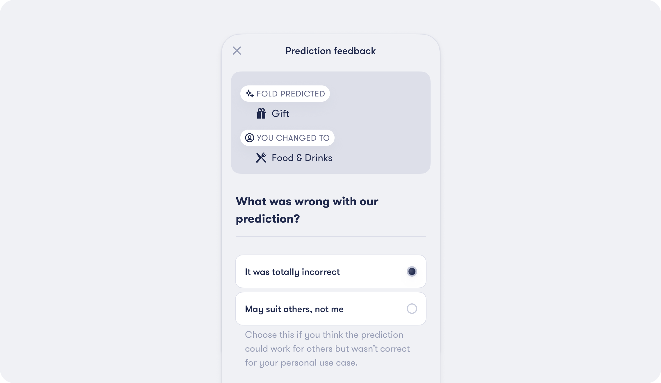 Illustration of upcoming prediction feedback UI in Fold. It shows you details like what Fold has tagged and what change you have made. It also asks if the tag was totally incorrect or do you prefer something else even if it's correct.
